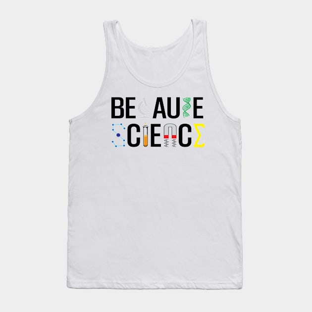 Because Science Tank Top by Miranda Nelson